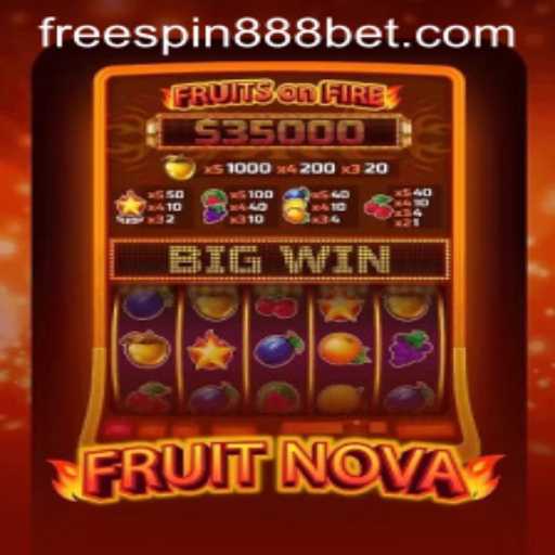 Exploring the World of FruitNova and FREESPIN888 Bet